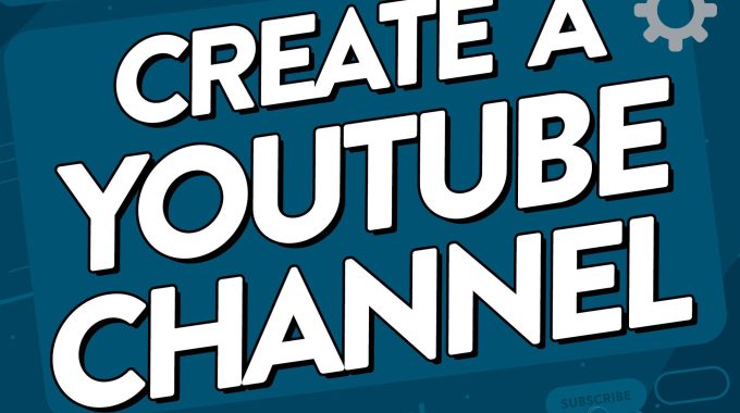 How to Create a Youtube Channel