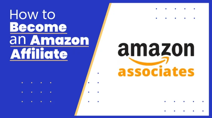 How To Become An Amazon Affiliate