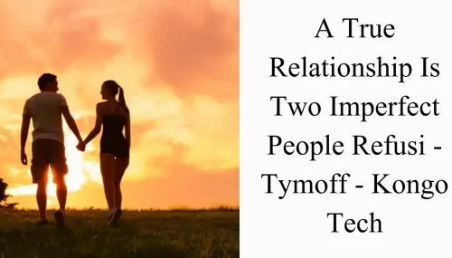 A true relationship is two imperfect people refusi – tymoff