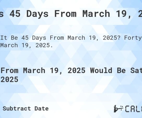 Find out what 45 days after 3/19/2025 is: 05/03/2025